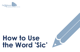 The latin adverb sic (thus, just as; How To Use The Word Sic Proofed S Writing Tips Blog