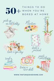 They're fun and easy to make and require relatively few materials. 50 Things To Do When You Re Bored At Home The Turquoise Home
