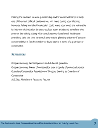 Families often use conservatorships to help deal with the mounting medical, financial and mental health needs of a parent. The Decision To Seek Guardianship And Or Conservatorship Of An Elderl