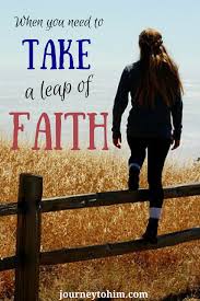 When You Need To Take A Leap Of Faith Journey To Faith