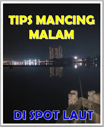 Dihalaman ini anda akan melihat gambar keren malam hari yang bagus! Tips Mancing Malam Di Laut Aliems Journey