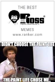The 14 Funniest Bob Ross Memes Bob Ross Memes Bob