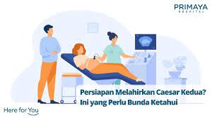 Mengapa persalinan secara caesar perlu dilakukan? Persiapan Melahirkan Caesar Kedua Berikut Tipsnya Primaya Hospital