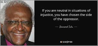 Desmond Tutu Quote If You Are Neutral In Situations Of Injustice You Have