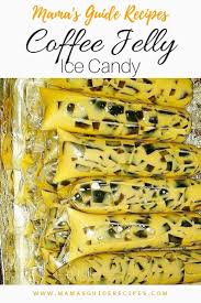 Ice Candy Mama S Guide Recipes Coffee Jelly Ice Candy Coffee Jelly Recipe Filipino