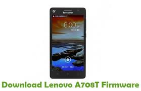 Download Lenovo A708t Firmware Stock Rom Files Lenovo Firmware Download