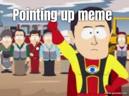 Pointing Up Meme Meme Generator