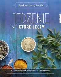 Chcesz otrzymać informacje o najnowszych książkach autora karolina szaciłło? Jedzenie Ktore Leczy Ceny I Opinie Ceneo Pl