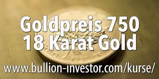 18 Karat Goldpreis 750er Feingehalt Goldpreis 750 Pro Gramm