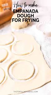 Empanada Dough For Frying Video The Tortilla Channel Recipe Empanadas Dough Empanadas Fried Dough Recipes