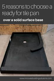 Solid Surface Vs Ready For Tile Shower Pans The Ultimate Showdown Shower Pan Tile Tile Ready Shower Pan Shower Pan Installation