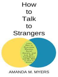 I know personally the struggles that having low confidence ★ read this book for free on kindle unlimited! Read How To Talk To Strangers Learn How To Overcome Shyness Social Anxiety And Low Self Confidence And Be Able To Chat To Anyone Online By Amanda M Myers Books