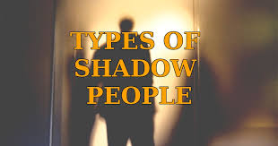 4 Types Of Shadow People What They Are And What They Want Shadow People Shadow Shadow Person