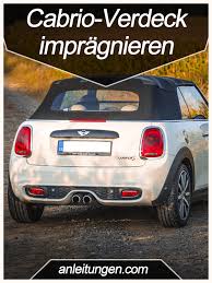 Cabrio Verdeck Impragnieren Wenn Das Verdeck Deines Cabrios Nicht Mehr Vollstandig Wasserabweisend Ist Dann Solltest Du Cabrio Impragnieren Felgen Reinigen