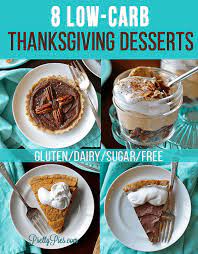 Expect everything from classic pumpkin pie to perfectly tender chocolate zucchini bread. Low Carb Thanksgiving Desserts Dairy Free Keto Paleo Vegan Pretty Pies