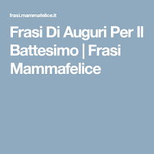 Frasi Di Auguri Per Il Battesimo Frasi Mammafelice Battesimo