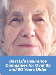 Top 3 Best Life Insurance Companies For Over 85 And 90 Years Older In 2020 Best Life Insurance Companies Life Insurance Companies Life Insurance
