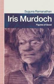 Iris Murdoch: Figures of Good book by Suguna Ramanathan
