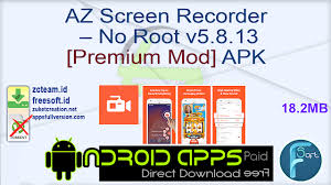 Az screen recorder is a great app for anyone who needs to have the ability to record what happens on his or her android device's screen. Az Screen Recorder No Root V5 8 13 Premium Mod Apk Free Download