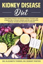 But figuring out what to eat can feel like a hassle, right? Kidney Disease Diet Stop Kidney Disease And Improve Kidney Function With A Healthy Diet A Correct Lifestyle And The Latest Scientific Findings Includes The Renal Diet Cookbook Torres Dr Elizabeth Porter Dr