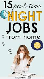 Ways To Make Extra Money Discover 15 Part Time Night Jobs From Home For Extra Income Are You More Focused And Productive Night Jobs Mom Jobs Way To Make Money