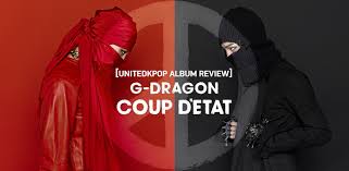 Untuk akses website silahkan kunjungi nontondrama.online. Unitedkpop Album Review G Dragon Coup D Etat Unitedkpop
