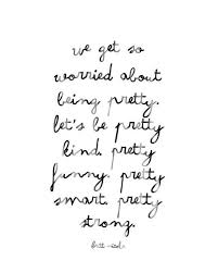 Quote We Get So Worried About Being Pretty Quote Inspirational Gift Idea Typography Poster Quote Inspirational Movie Quote Movie Quotes Inspirational Typography Poster Quotes Happy Quotes Inspirational
