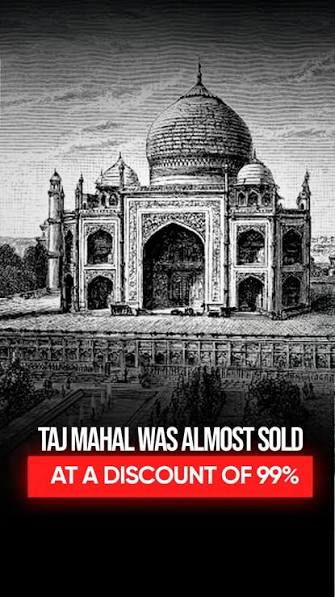 Taj Mahal sold at a discount of 99%?, That could have actually happened., Shahjahan built the monument for 3.2 crore rupees in 1653, 180 years later the British decided to auction it, In 1831 Seth ...