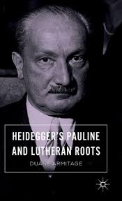 Heidegger's Pauline and Lutheran Roots by Duane Armitage, Paperback