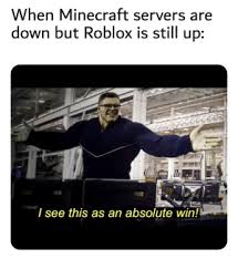 After that i ran the server.jar, and used bukkit and ad. When Minecraft Servers Are Down But Roblox Is Still Up I See This As An Absolute Win The Best Games Are Still Out There Marvel Comics Meme On Me Me