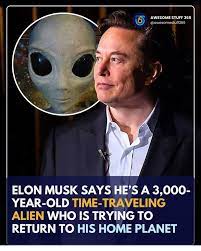 Is Elon Musk a 3,000-year-old alien traveling through time?