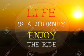Whether you enjoy short travel quotes, longer inspirational journey quotes, funny travel quotes, or widely quoted travel adages, i'm almost certain a couple of these will speak to your love for exploring the world, discovering new destinations and life in general. Life Is A Journey Enjoy The Ride Motivational Inspirational Stock Photo Picture And Royalty Free Image Image 56037509