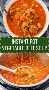 Instant Pot Vegetable Beef Soup Beef Soup Beef Soup Recipes Easy Pressure Cooker Recipes