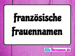 Le prénom) aus dem jahr 2012. 200 Franzosische Frauennamen Namen Namensgenerator