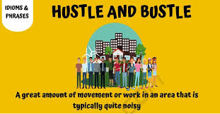 Hustle And Bustle What Is The Meaning Of The Useful Phrase Hustle And Bustle 7 E S L To move around quickly, looking very bus.: hustle and bustle what is the meaning