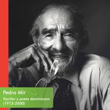UnDíaComoHoy nace el Pedro Mir, uno de los poetas más relevantes de la  literatura dominicana; fue declarado el Poeta Nacional de nuestro país por  el Congreso Nacional en 1984. Autor de "Hay