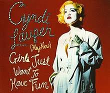 Girls just wanna have fun (from girls just want to have fun) — larry m. Girls Just Want To Have Fun Wikipedia