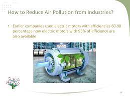 Ways to reduce industrial pollution the prevention and control of industrial pollution are highly encouraged by governments worldwide. How To Reduce Air Pollution In Industries