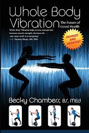 Whole Body Vibration The Future Of Good Health Becky