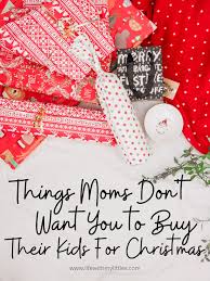 Kids want to decorate christmas by themselves without parents' help. Things Moms Don T Want You To Buy Their Kids For Christmas