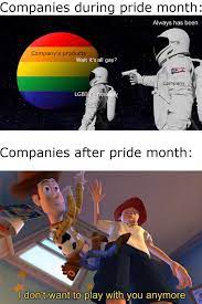 Spicy memes about the chaotic times we live in. Everything Is Gay On Pride Month Memes