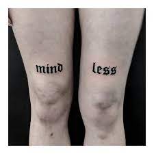 Word Mindless Divided On Both Legs By Sabrina Parolin Tattoos Word Tattoos Piercing Tattoo