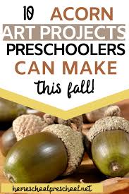 Preschoolers aren't made to sit still for hours on end. 10 Awesome Acorn Art Projects For Preschoolers