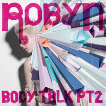 Robyn explained the song's meaning to pop justice: Body Talk Pt 2 Wikipedia