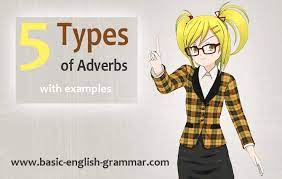 With a couple adverbs by your side, you can add further description, describe an action, or intensify the meaning of another word. 5 Types Of Adverbs In English Grammar With Examples Basic Grammar