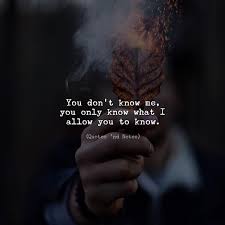 Quotes Nd Notes You Don T Know Me You Only Know What I Allow You To Know By Natacha Facebook