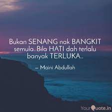 Bila definisi berjaya dalam hidup saya kecapi, barulah saya sedar ada yang masih belum melengkapi. Bukan Senang Nak Bangkit Quotes Writings By Maini Abdullah Yourquote