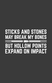 Maybe you would like to learn more about one of these? Sticks And Stones May Break My Bones Gun Notebook Sticks And Stones May Break My Bones But Hollow Points Expand On Impact Great Doodle Diary Book Truck Driver Who Loves