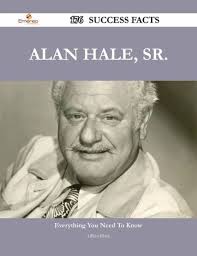Alan Hale, Sr. 176 Success Facts