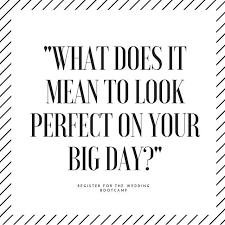 What Does It Mean To Look Perfect On Your Wedding Day And How Do You Get There Check Out The Next Feed
